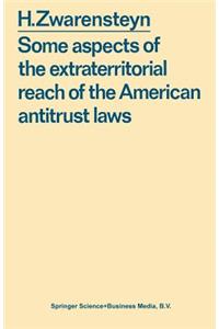 Some Aspects of the Extraterritorial Reach of the American Antitrust Laws