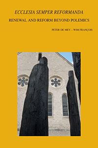 'Ecclesia Semper Reformanda'. Renewal and Reform Beyond Polemics