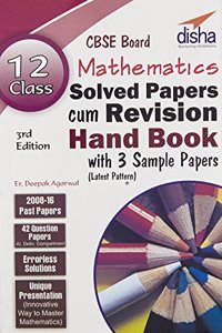 Class 12 Mathematics Solved Papers (2008 - 16) Cum Revision Handbook With 3 Sample Papers (Cbse) 3Rd Edition