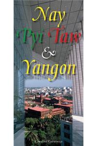 Nay Pyi Taw & Yangon: Myanmar's Principal Cities