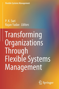 Transforming Organizations Through Flexible Systems Management