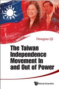 Taiwan Independence Movement in and Out Power