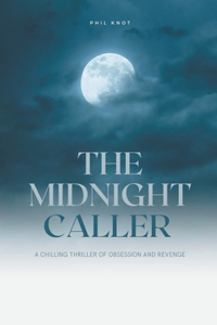 Midnight Caller A Chilling Thriller of Obsession and Revenge