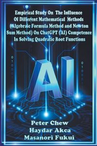 Empirical Study On The Influence Of Different Mathematical Methods (Algebraic Formula Method And Newton Sum Method) On ChatGPT (AI) Competence In Solving Quadratic Root Functions