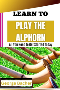 Learn to Play the Alphorn