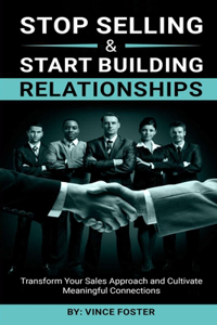 Stop Selling and Start Building Relationships