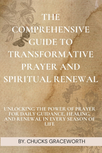 Comprehensive Guide to Transformative Prayer and Spiritual Renewal
