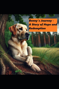 Benny's Journey - A Story of Hope and Redemption
