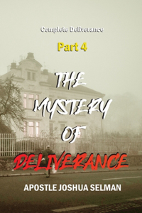 Mystery of Deliverance - Part 4