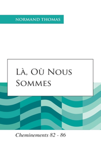 Là, où nous sommes
