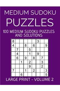 Medium Sudoku Puzzles, 100 Large Print Medium Sudoku Puzzles And Solutions (Volume 2)