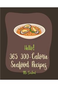 Hello! 365 300-Calorie Seafood Recipes