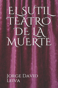 El Sutil Teatro de la Muerte