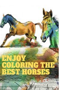 Enjoy coloring the best horses
