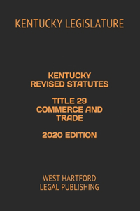 Kentucky Revised Statutes Title 29 Commerce and Trade 2020 Edition