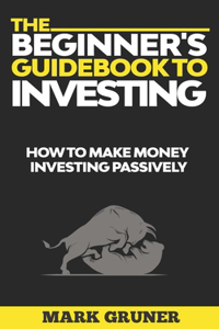 The Beginner's Guidebook to Investing