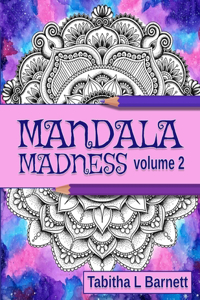 Mandala Madness Volume 2: Unique Adult Mandala Coloring Book