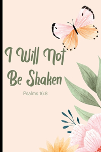 I Will Not Be Shaken Psalms 16