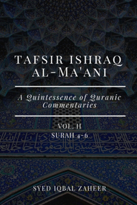 Tafsir Ishraq Al-Ma'ani - Vol II - Surah 4-6