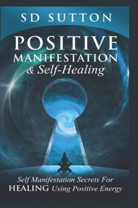 Positive Manifestation & Self-Healing