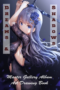 Dreams & Shadows - Master Gallery Album - Art Drawing Book