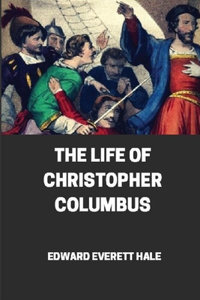 The Life of Christopher Columbus from His Own Letters and Journals illustrated