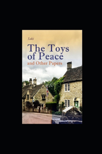 The Toys of Peace and Other Papers Illustrated