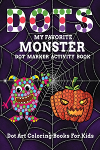 DOTS My Favorite Monster Dot Marker Activity Book Dot Art Coloring Books For Kids