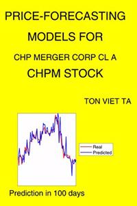 Price-Forecasting Models for Chp Merger Corp Cl A CHPM Stock