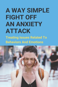 A Way Simple Fight Off An Anxiety Attack