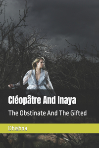 Cléopâtre And Inaya