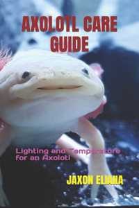 Axolotl Care Guide