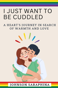 I Just Want to Be Cuddled