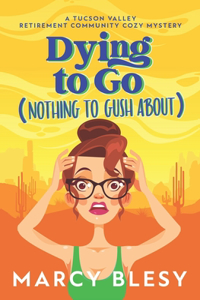 Dying to Go (Nothing to Gush About)
