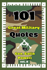 101 Great Military quotes By Gen. Colin Powell Vol. 2