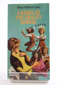 The Chalet School (11) â€“ A Rebel at the Chalet School: No.11