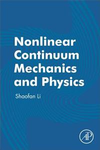 Nonlinear Continuum Mechanics and Physics