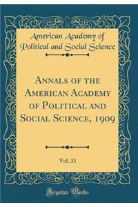 Annals of the American Academy of Political and Social Science, 1909, Vol. 33 (Classic Reprint)