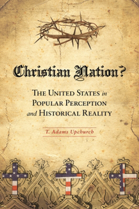 Christian Nation? The United States in Popular Perception and Historical Reality