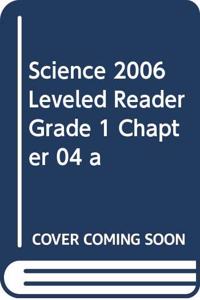 Science 2006 Leveled Reader Grade 1 Chapter 04 a