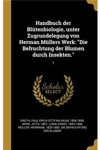 Handbuch Der Blütenbiologie, Unter Zugrundelegung Von Herman Müllers Werk