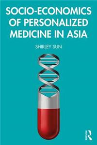 Socio-Economics of Personalized Medicine in Asia