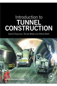 Introduction to Tunnel Construction. David N. Chapman, Nicole Metje, and Alfred Strk