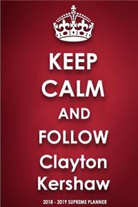 Keep Calm and Follow Clayton Kershaw 2018-2019 Supreme Planner