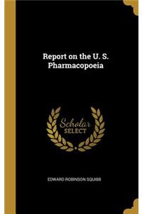 Report on the U. S. Pharmacopoeia