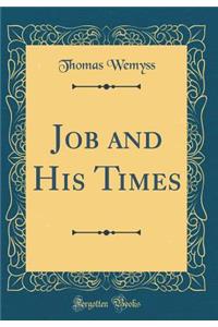 Job and His Times (Classic Reprint)