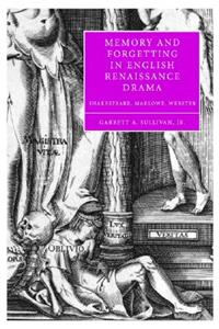 Memory and Forgetting in English Renaissance Drama