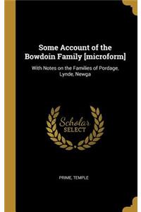 Some Account of the Bowdoin Family [microform]