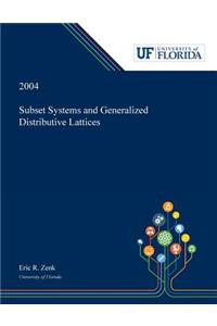 Subset Systems and Generalized Distributive Lattices