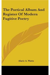 The Poetical Album And Register Of Modern Fugitive Poetry